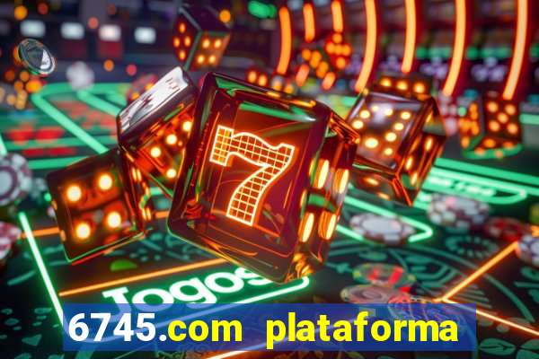 6745.com plataforma de jogos